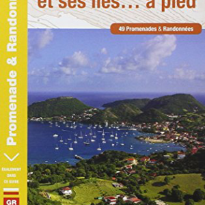 Guadeloupe et ses îles... à pied : 49 promenades et randonnées